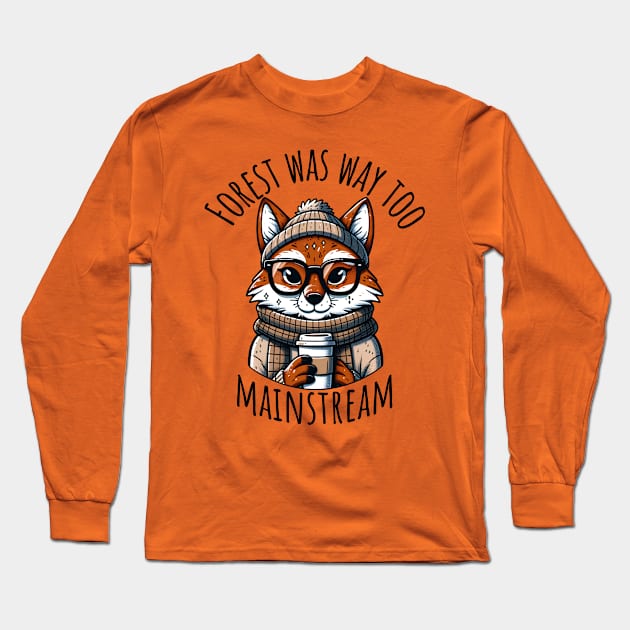 Forest was way too mainstream Long Sleeve T-Shirt by Epic Shirt Store